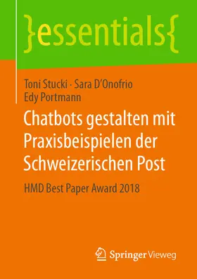 Stucki / D’Onofrio / Portmann |  Chatbots gestalten mit Praxisbeispielen der Schweizerischen Post | eBook | Sack Fachmedien