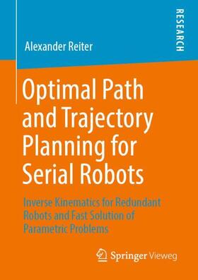 Reiter |  Optimal Path and Trajectory Planning for Serial Robots | Buch |  Sack Fachmedien