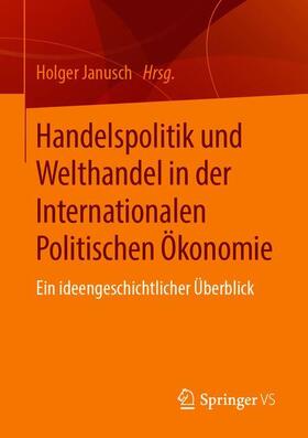 Janusch |  Handelspolitik und Welthandel in der Internationalen Politischen Ökonomie | Buch |  Sack Fachmedien