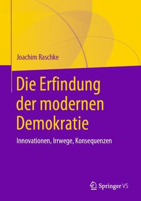 Raschke |  Die Erfindung der modernen Demokratie | Buch |  Sack Fachmedien