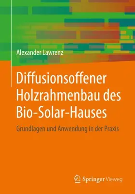 Lawrenz |  Diffusionsoffener Holzrahmenbau des Bio-Solar-Hauses | Buch |  Sack Fachmedien