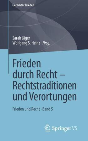 Heinz / Jäger |  Frieden durch Recht - Rechtstraditionen und Verortungen | Buch |  Sack Fachmedien