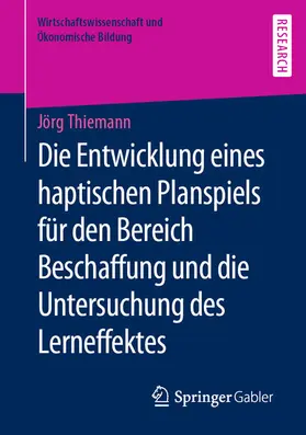 Thiemann |  Die Entwicklung eines haptischen Planspiels für den Bereich Beschaffung und die Untersuchung des Lerneffektes | eBook | Sack Fachmedien