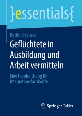 Franzke |  Geflüchtete in Ausbildung und Arbeit vermitteln | eBook | Sack Fachmedien