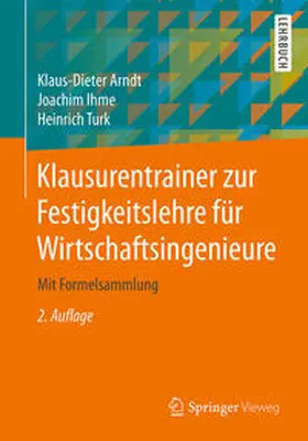 Arndt / Ihme / Turk |  Klausurentrainer zur Festigkeitslehre für Wirtschaftsingenieure | eBook | Sack Fachmedien