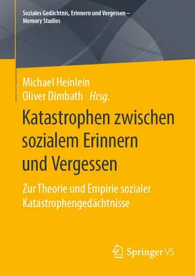 Heinlein / Dimbath |  Katastrophen zwischen sozialem Erinnern und Vergessen | eBook | Sack Fachmedien