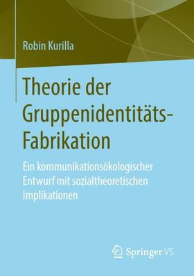 Kurilla |  Theorie der Gruppenidentitäts-Fabrikation | Buch |  Sack Fachmedien