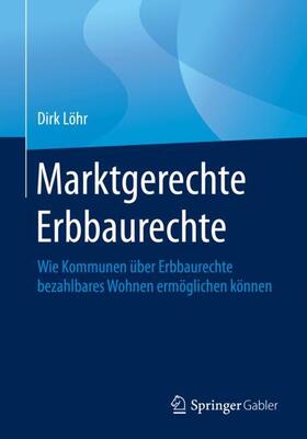 Löhr |  Marktgerechte Erbbaurechte | Buch |  Sack Fachmedien