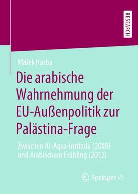 Harba |  Die arabische Wahrnehmung der EU-Außenpolitik zur Palästina-Frage | Buch |  Sack Fachmedien