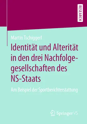 Tschiggerl |  Identität und Alterität in den drei Nachfolgegesellschaften des NS-Staats | eBook | Sack Fachmedien