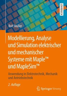 Müller |  Modellierung, Analyse und Simulation elektrischer und mechanischer Systeme mit Maple(TM) und MapleSim(TM) | Buch |  Sack Fachmedien