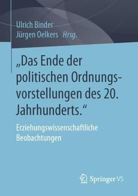 Oelkers / Binder |  ¿Das Ende der politischen Ordnungsvorstellungen des 20. Jahrhunderts." | Buch |  Sack Fachmedien