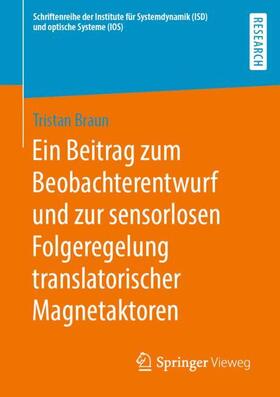 Braun |  Ein Beitrag zum Beobachterentwurf und zur sensorlosen Folgeregelung translatorischer Magnetaktoren | Buch |  Sack Fachmedien