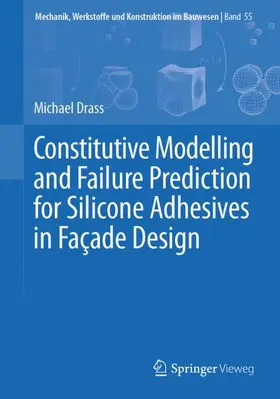 Drass |  Constitutive Modelling and Failure Prediction for Silicone Adhesives in Fac¿ade Design | Buch |  Sack Fachmedien