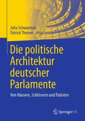 Theiner / Schwanholz |  Die politische Architektur deutscher Parlamente | Buch |  Sack Fachmedien