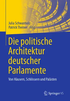 Schwanholz / Theiner |  Die politische Architektur deutscher Parlamente | eBook | Sack Fachmedien