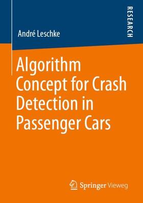 Leschke |  Algorithm Concept for Crash Detection in Passenger Cars | Buch |  Sack Fachmedien