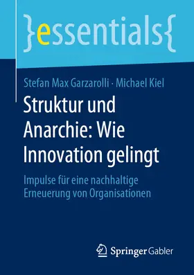 Garzarolli / Kiel |  Struktur und Anarchie: Wie Innovation gelingt | eBook | Sack Fachmedien