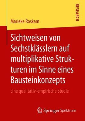 Roskam |  Sichtweisen von Sechstklässlern auf multiplikative Strukturen im Sinne eines Bausteinkonzepts | Buch |  Sack Fachmedien
