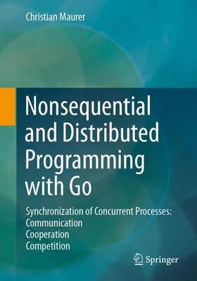 Maurer |  Nonsequential and Distributed Programming with Go | Buch |  Sack Fachmedien