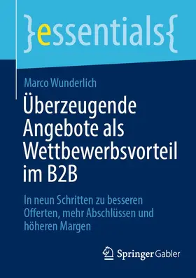 Wunderlich |  Überzeugende Angebote als Wettbewerbsvorteil im B2B | eBook | Sack Fachmedien