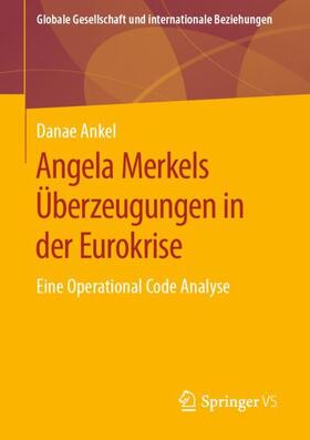 Ankel |  Angela Merkels Überzeugungen in der Eurokrise | Buch |  Sack Fachmedien