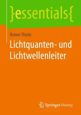 Thiele |  Lichtquanten- und Lichtwellenleiter | Buch |  Sack Fachmedien