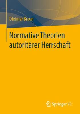 Braun |  Normative Theorien autoritärer Herrschaft | Buch |  Sack Fachmedien