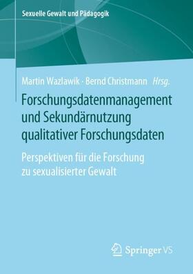 Christmann / Wazlawik |  Forschungsdatenmanagement und Sekundärnutzung qualitativer Forschungsdaten | Buch |  Sack Fachmedien