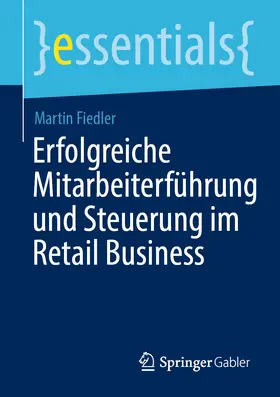 Fiedler |  Erfolgreiche Mitarbeiterführung und Steuerung im Retail Business | eBook | Sack Fachmedien