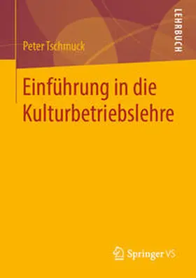 Tschmuck |  Einführung in die Kulturbetriebslehre | eBook | Sack Fachmedien