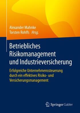 Rohlfs / Mahnke |  Betriebliches Risikomanagement und Industrieversicherung | Buch |  Sack Fachmedien