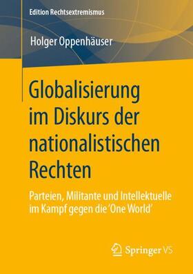 Oppenhäuser |  Globalisierung im Diskurs der nationalistischen Rechten | Buch |  Sack Fachmedien