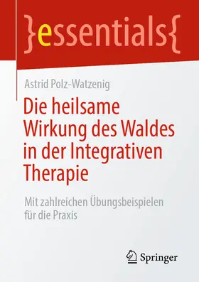 Polz-Watzenig |  Die heilsame Wirkung des Waldes in der Integrativen Therapie | eBook | Sack Fachmedien