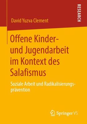 Yuzva Clement |  Offene Kinder- und Jugendarbeit im Kontext des Salafismus | Buch |  Sack Fachmedien