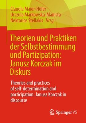 Maier-Höfer / Stellakis / Markowska-Manista |  Theorien und Praktiken der Selbstbestimmung und Partizipation: Janusz Korczak im Diskurs | Buch |  Sack Fachmedien