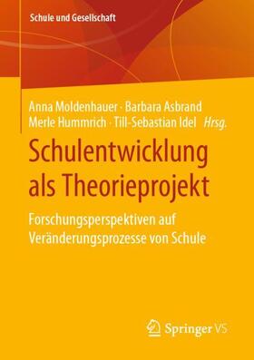 Moldenhauer / Asbrand / Idel |  Schulentwicklung als Theorieprojekt | Buch |  Sack Fachmedien