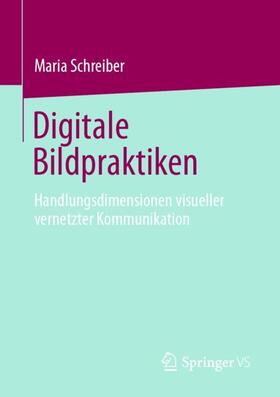 Schreiber |  Digitale Bildpraktiken | Buch |  Sack Fachmedien