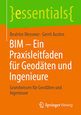 Messmer / Austen |  BIM – Ein Praxisleitfaden für Geodäten und Ingenieure | eBook | Sack Fachmedien