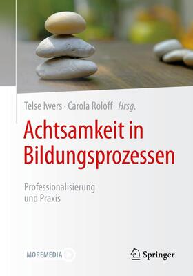 Roloff / Iwers / Iwers-Stelljes |  Achtsamkeit in Bildungsprozessen | Buch |  Sack Fachmedien