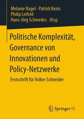 Nagel / Schmedes / Kenis |  Politische Komplexität, Governance von Innovationen und Policy-Netzwerke | Buch |  Sack Fachmedien