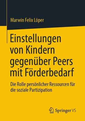 Löper |  Einstellungen von Kindern gegenüber Peers mit Förderbedarf | Buch |  Sack Fachmedien