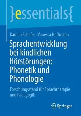 Schäfer / Hoffmann |  Sprachentwicklung bei kindlichen Hörstörungen: Phonetik und Phonologie | eBook | Sack Fachmedien