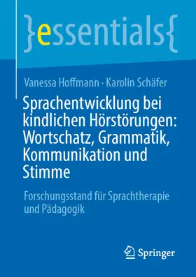 Hoffmann / Schäfer | Sprachentwicklung bei kindlichen Hörstörungen: Wortschatz, Grammatik, Kommunikation und Stimme | E-Book | sack.de