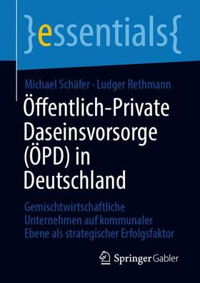 Rethmann / Schäfer |  Öffentlich-Private Daseinsvorsorge (ÖPD) in Deutschland | Buch |  Sack Fachmedien