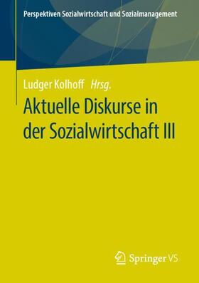 Kolhoff |  Aktuelle Diskurse in der Sozialwirtschaft III | Buch |  Sack Fachmedien