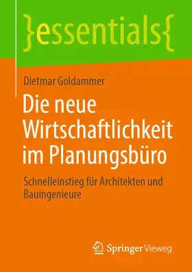 Goldammer |  Die neue Wirtschaftlichkeit im Planungsbüro | eBook | Sack Fachmedien