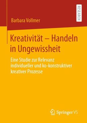 Vollmer |  Kreativität - Handeln in Ungewissheit | Buch |  Sack Fachmedien