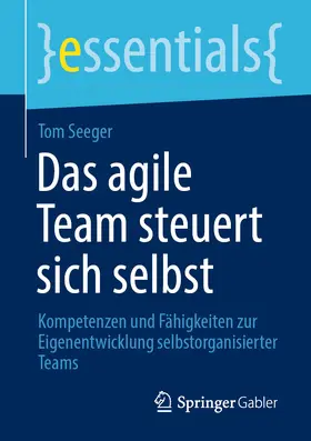 Seeger |  Das agile Team steuert sich selbst | eBook | Sack Fachmedien