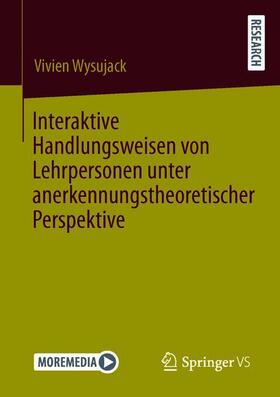 Wysujack |  Interaktive Handlungsweisen von Lehrpersonen unter anerkennungstheoretischer Perspektive | Buch |  Sack Fachmedien